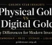 Physical gold vs digital gold comparison for modern investors