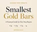 Smallest gold bars practical guide for first time buyers